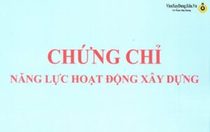 Chứng chỉ năng lực xây dựng có bắt buộc không Chứng chỉ năng lực xây dựng có bắt buộc không